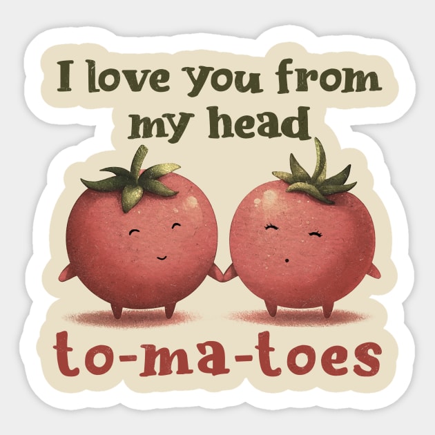 I love you from my head tomatoes Sticker by MasutaroOracle